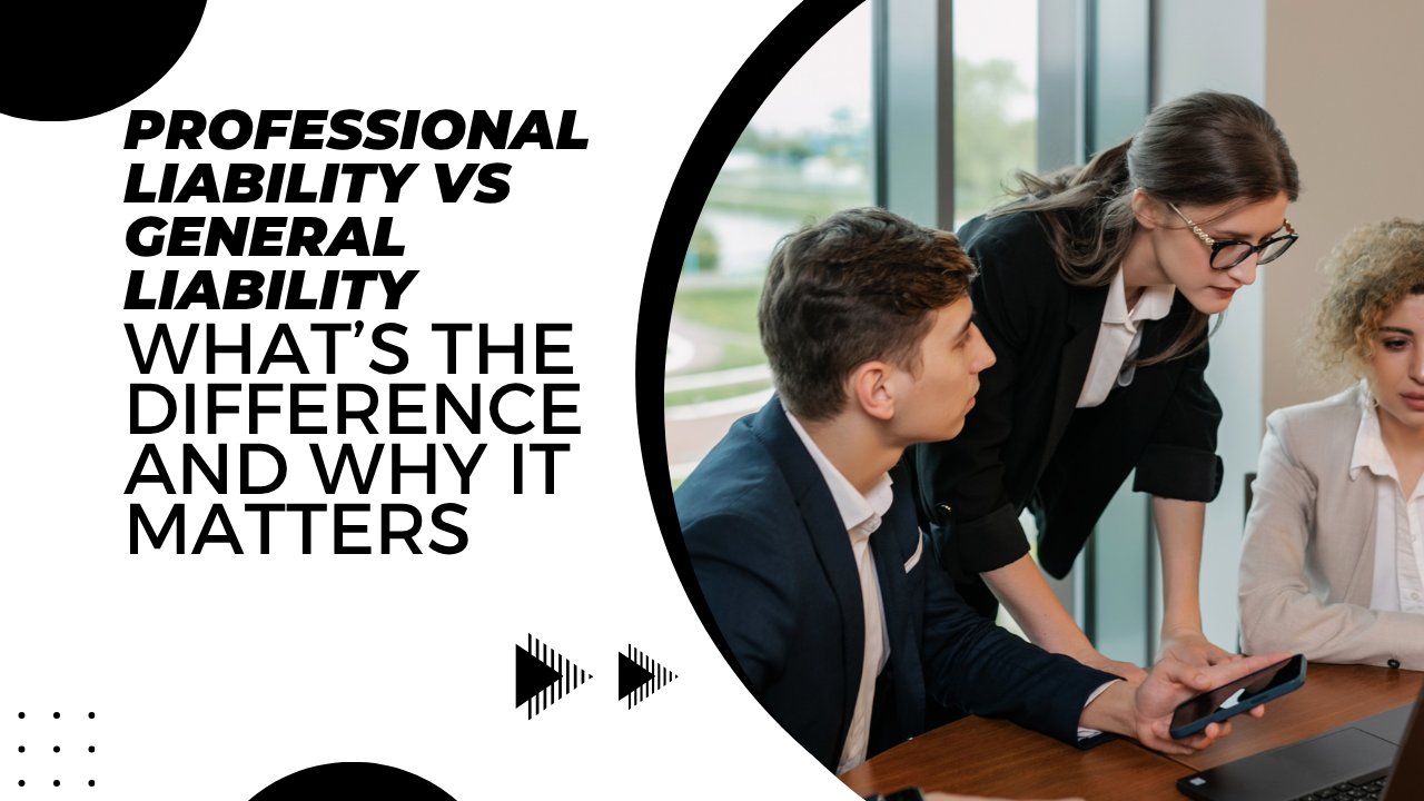 Professional Liability vs General Liability: What’s the Difference and Why It Matters