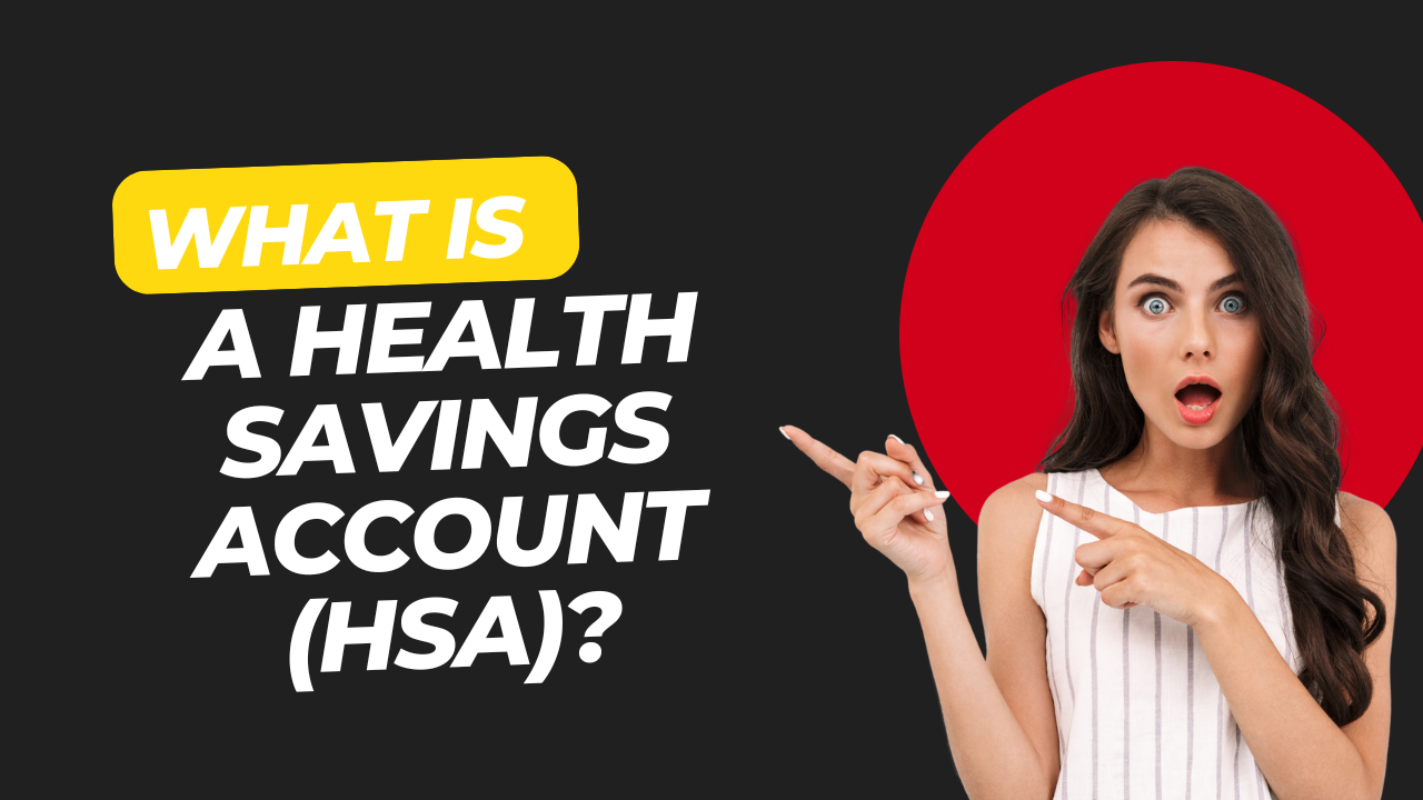 What Is a Health Savings Account (HSA)?
