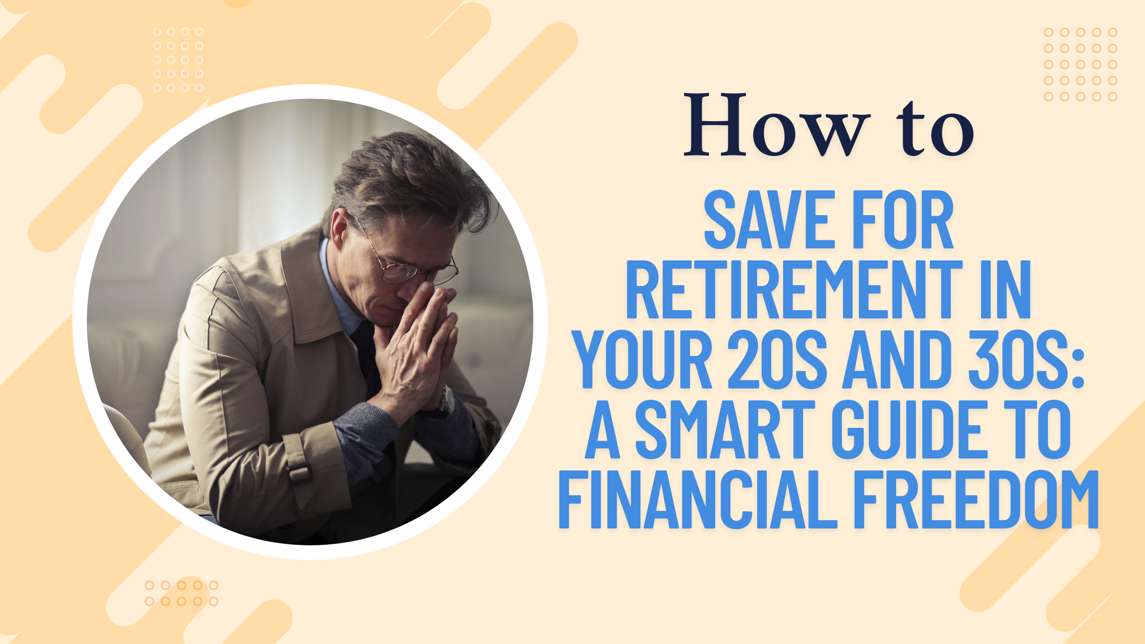 How to Save for Retirement in Your 20s and 30s: A Smart Guide to Financial Freedom