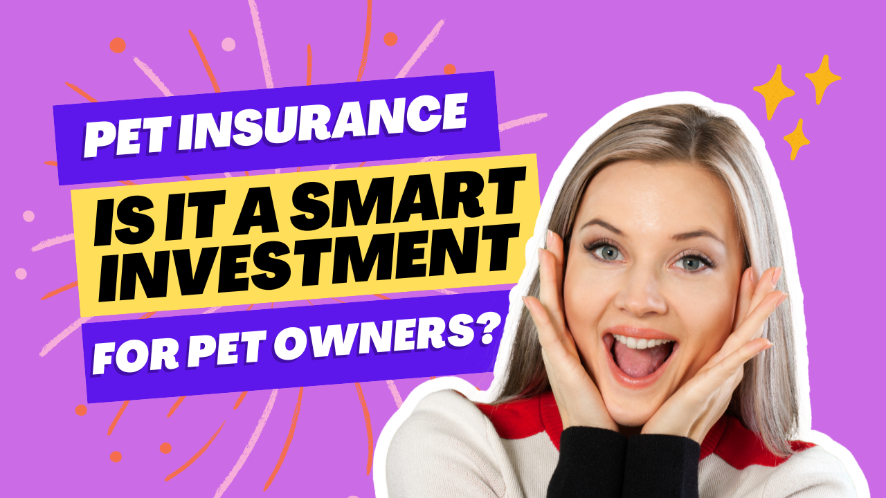 Pet Insurance: Is It a Smart Investment for Pet Owners?