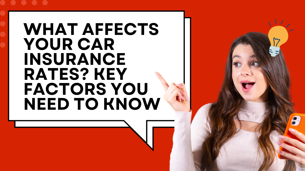 What Affects Your Car Insurance Rates? Key Factors You Need to Know