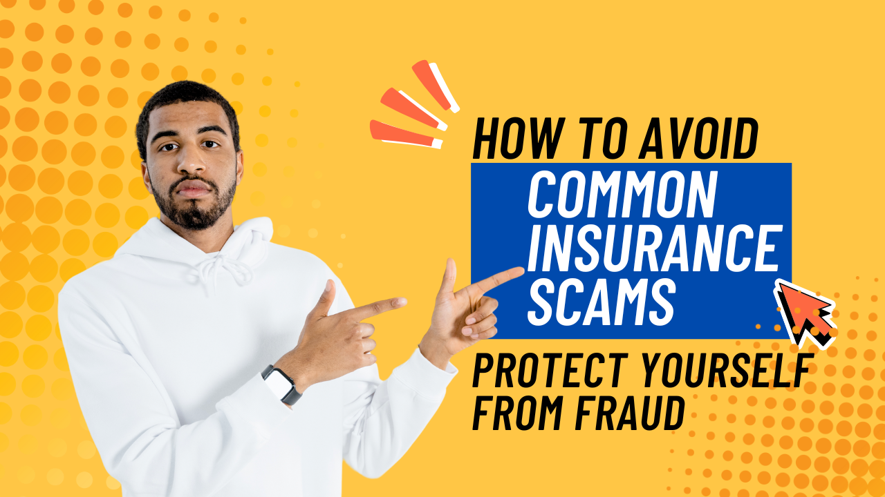 How to Avoid Common Insurance Scams: Protect Yourself from Fraud